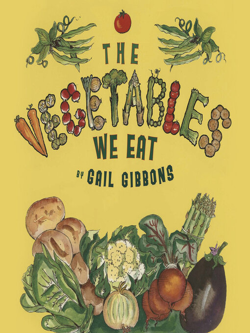 Title details for The Vegetables We Eat by Gail Gibbons - Available